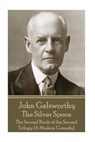 John Galsworthy - The Silver Spoon: The Second Book of the Second Trilogy (A Modern Comedy) - John Galsworthy - 9781787371071