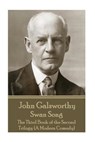 John Galsworthy - Swan Song: The Third Book of the Second Trilogy (A Modern Comedy) - John Galsworthy - 9781787371088