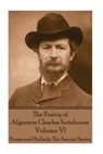 The Poetry of Algernon Charles Swinburne - Volume VI: Poems and Ballads, The Second Series - Algernon Charles Swinburne - 9781787371798