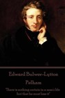 Edward Bulwer-Lytton - Pelham: "There is nothing certain in a man's life but that he must lose it" - Edward Bulwer-Lytton - 9781787372320