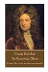 George Farquhar - The Recruiting Officer: "Crimes, like virtues, are their own rewards." - FARQUHAR,  George - 9781787373082