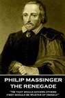 Philip Massinger - The Renegade: "He that would govern others, first should be Master of himself" - Philip Massinger - 9781787373112