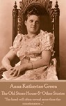 Anna Katherine Green - The Old Stone House & Other Stories - Anna Katherine Green - 9781787378889