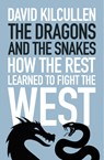The Dragons and the Snakes - David Kilcullen - 9781787380981