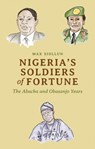 Nigeria's Soldiers of Fortune - Max Siollun - 9781787382022