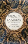 Stealing from the Saracens - Diana Darke - 9781787383050