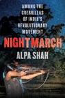 Nightmarch - Alpa Shah - 9781787385993