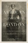 An African in Imperial London - Danell Jones - 9781787386068