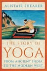 The Story of Yoga - Alistair Shearer - 9781787387188
