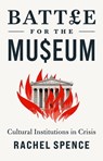 Battle for the Museum - Rachel Spence - 9781787387751