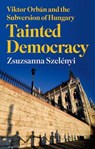 Tainted Democracy - Zsuzsanna Szelenyi - 9781787388024