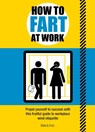 How to Fart at Work - Mats and Enzo - 9781787393059
