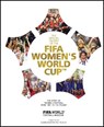 The Official History of the FIFA Women's World Cup - FIFA World Football Museum - 9781787393530
