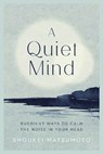 A Quiet Mind - Shoukei Matsumoto - 9781787395800