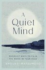 A Quiet Mind - Shoukei Matsumoto - 9781787395800
