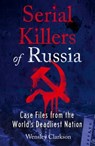 Serial Killers of Russia - Wensley Clarkson - 9781787396104