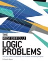 The Most Difficult Logic Problems: Test Your Powers of Reasoning with Hundreds of Exacting Enigmas - Gareth Moore - 9781787396319