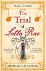 The Trial of Lotta Rae - Siobhan MacGowan - 9781787397811