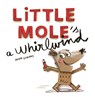 Little Mole is a Whirlwind - Anna Llenas - 9781787412316