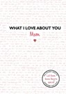 What I Love About You: Mum - Studio Press - 9781787414051