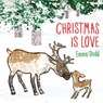 Christmas is Love - Emma Dodd - 9781787416901