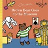 Brown Bear Goes to the Museum - Jane Foster - 9781787418325