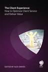 The Client Experience - Sally Dyson ; Will Taylor ; Yolanda Cartusciello ; Andrew Hedley ; David H Freeman ; Kim Carr ; Douglas McPherson ; James Matthews ; Scott Rechtschaffen - 9781787428133