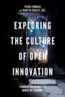 Exploring the Culture of Open Innovation - PIERO (INNOVATION VALUE INSTITUTE,  Maynooth University, Ireland) Formica ; Martin (Maynooth University, Ireland and Mastercard, Ireland) Curley - 9781787437906
