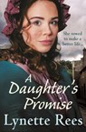 A Daughter's Promise - Lynette Rees - 9781787472907