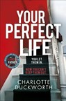 Your Perfect Life - Charlotte Duckworth - 9781787478107