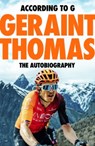 According to G - Geraint Thomas ; Tom Fordyce - 9781787479104