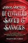 Of Civilized, Saved and Savages: Coronam Book II - Johnny Worthen - 9781787587977