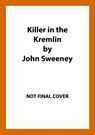 Killer in the Kremlin - John Sweeney - 9781787636668
