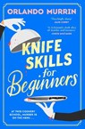 Knife Skills for Beginners - Orlando Murrin - 9781787636811