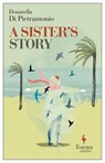 A Sister's Story - Donatella Di Pietrantonio - 9781787703490