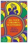 All Your Children, Scattered - Beata Umubyeyi Mairesse - 9781787704053