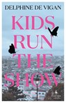 Kids Run the Show - Delphine de Vigan - 9781787704893