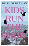 Kids Run the Show - Delphine de Vigan - 9781787704893