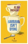 Barbara Isn’t Dying - Alina Bronsky - 9781787705814