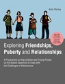 Exploring Friendships, Puberty and Relationships - Kate Ripley - 9781787751668