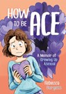 How to Be Ace - Rebecca Burgess - 9781787752153
