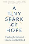 A Tiny Spark of Hope - Kim S. Golding ; Alexia Jones - 9781787754317