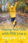 Helping Your Child with PDA Live a Happier Life - Alice Running - 9781787754850