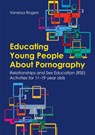 Educating Young People About Pornography - Vanessa Rogers - 9781787758339