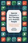 Special Interests in Art Therapy with Autistic People - Jessica Woolhiser Stallings - 9781787759084