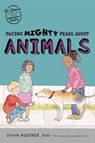 Facing Mighty Fears About Animals - Dawn Huebner - 9781787759466
