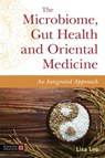 The Microbiome, Gut Health and Oriental Medicine - Lisa Lee - 9781787759855