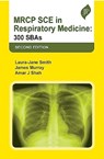 MRCP SCE in Respiratory Medicine - Laura-Jane Smith ; James Murray ; Amar J Shah - 9781787791176