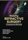 Mastering Refractive Surgery - Prateek Agarwal ; Ahmed Shalaby Bardanv ; Malcolm Samuel ; Mazen Sinjab - 9781787791824