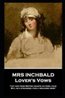 Mrs Inchbald - Lover's Vows: Let her from British hearts no peril fear but, as a stranger, find a welcome here'' - Inchbald - 9781787805316